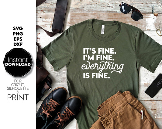 It`s Fine, I`m Fine. Everything is fine shirt design. SVG, PNG, EPS and DXF files included. Compatible with Cricut, Glowforge and Silhouette machines. Cut from vinyl, use for sublimation or laser cut / grave projects. Buy now for a good price, enjoy!