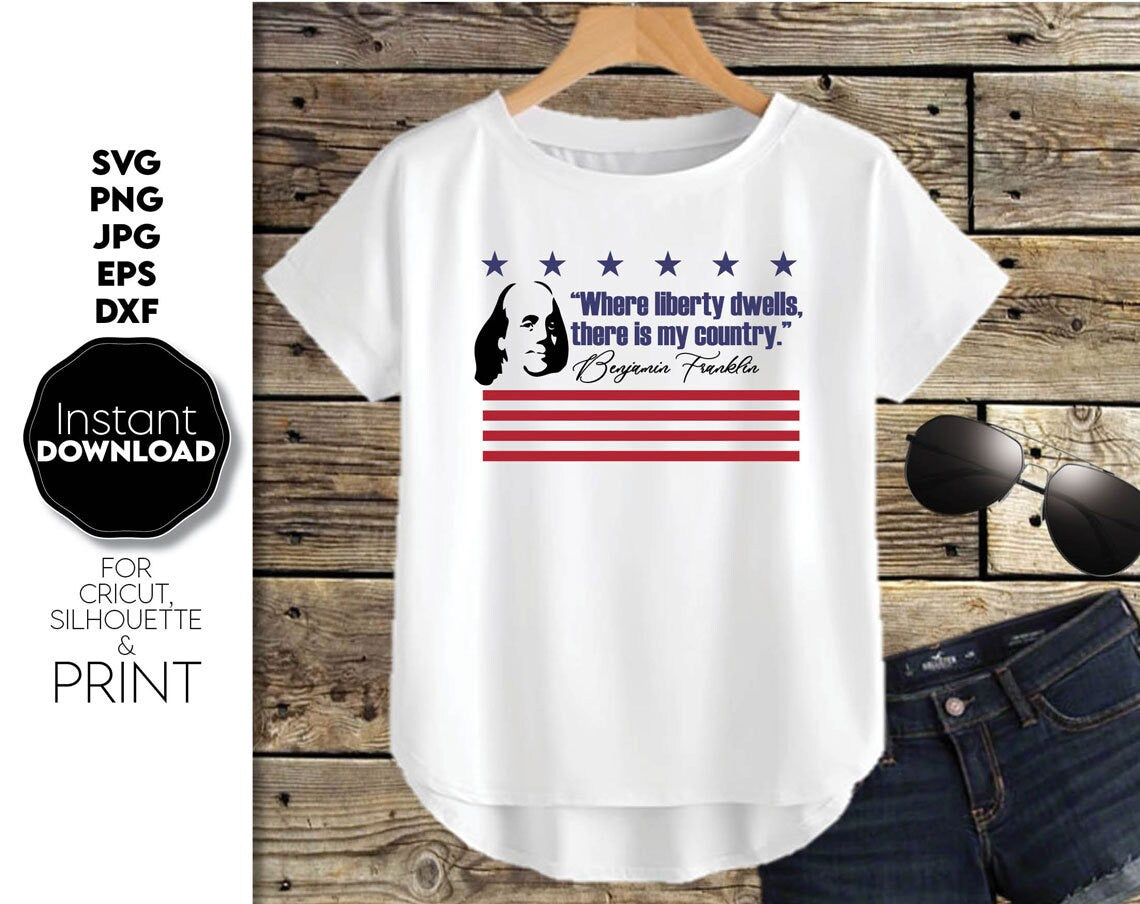 Benjamin Franklin quote on patriotic american shirt. SVG, PNG, JPG, EPS and DXF files included. Compatible with Cricut, Silhouette and others machines. Use for sublimation or laser cut projects as well. Buy now for a good - discount price. Enjoy!