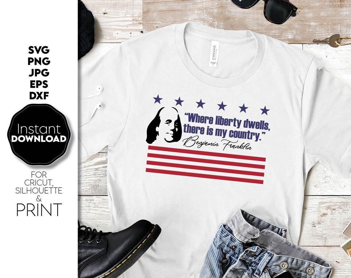 Benjamin Franklin quote on patriotic american shirt. SVG, PNG, JPG, EPS and DXF files included. Compatible with Cricut, Silhouette and others machines. Use for sublimation or laser cut projects as well. Buy now for a good - discount price. Enjoy!