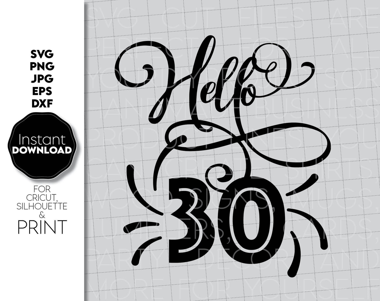 Hello 30! Thirtieth birthday design for shirts, pillows, tumblers, etc. Compatible with Cricut, Silhouette, or Glowforge machines. Include SVG, PNG, DXF, EPS, JPG file formats. Cut from vinyl, use for sublimation or laser cut projects. Buy now!