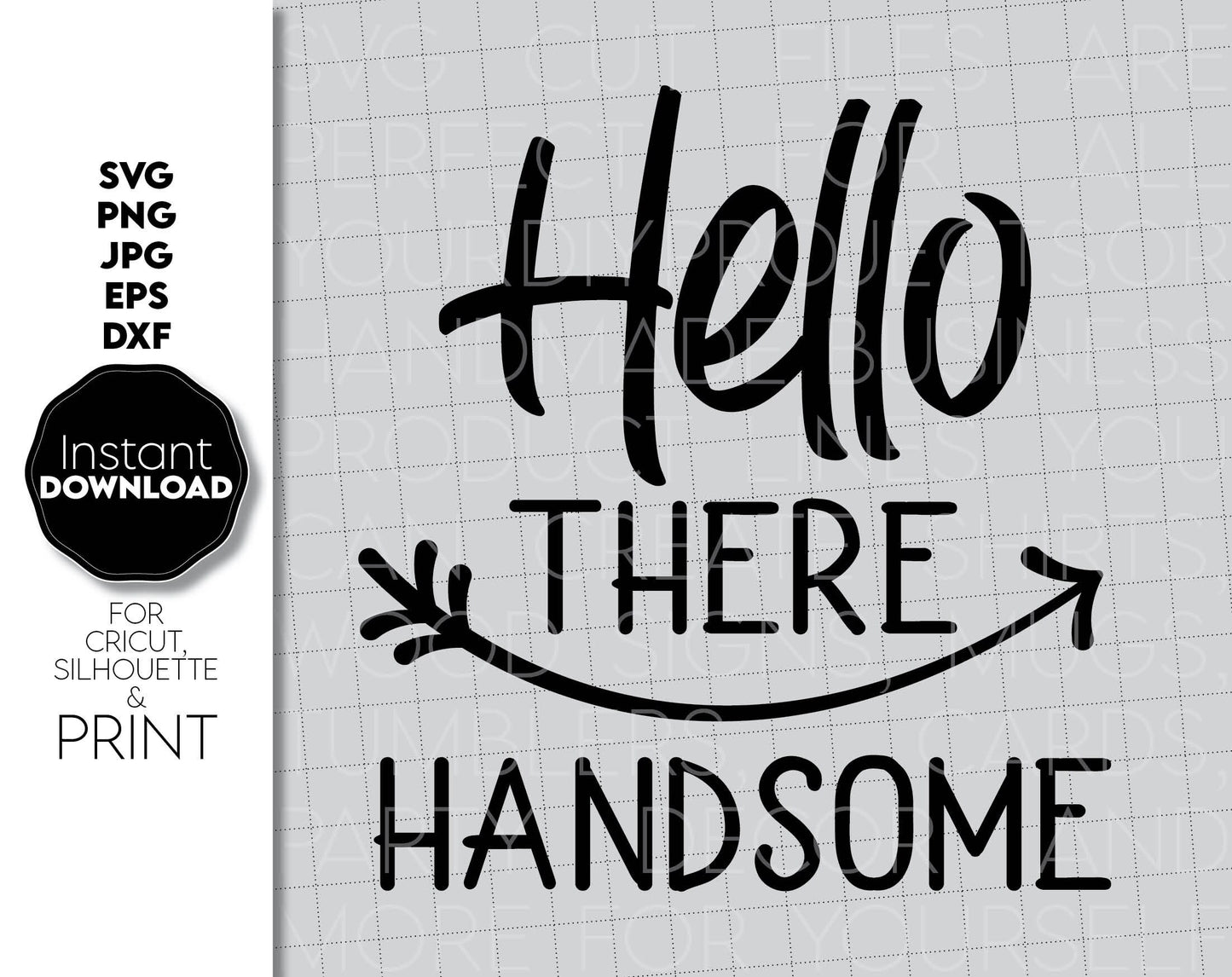 Hello There Handsome design for Your Birthday projects. SVG, PNG, JPG, EPS and DXF files included. Compatible with Cricut, Silhouette and others machines. Use for sublimation or laser cut projects as well. Buy now for a good - discount price. Enjoy!