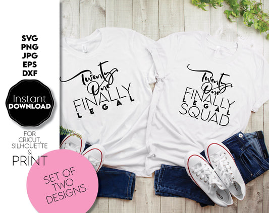 Twenty One Finally Legal and squad set of 2 shirts designs for Your 21st Birthday party. SVG, PNG, JPG, EPS and DXF files included. Compatible with Cricut, Silhouette and others machines. Use for sublimation or laser cut projects as well. Buy Enjoy!