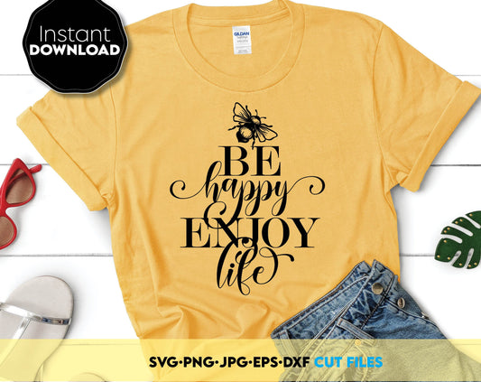 Funny shirt design - BE HAPPY ENJOY LIFE. svg, png, dxf, jpg, eps files included. Use for cutting from vinyl, sublimation or laser cut projects. Buy now for a good price and enjoy. Compatible with Cricut, Silhouette or Glowforge equipment.