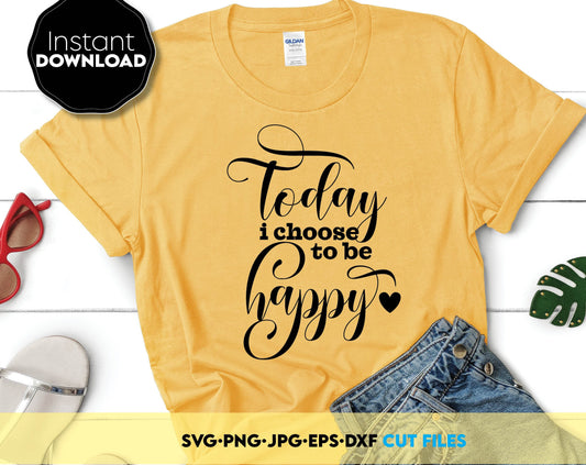 Funny shirt design - Today I choose to be happy. svg, png, dxf, eps files included. Use for cutting from vinyl, sublimation or laser cut projects. Buy now for a good price and enjoy. Compatible with Cricut, Silhouette or Glowforge equipment.