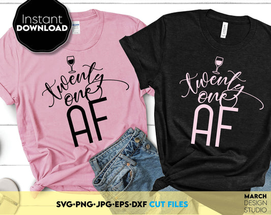 Twenty One AF shirt design for 21st Birthday party. SVG PNG JPG EPS DXF files included. Compatible with Cricut, Silhouette or other equipment. Cut from vinyl, use for sublimation or laser cut or grave projects. Buy now for a good price and enjoy!