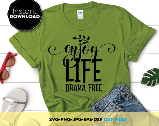 Funny shirt design - ENJOY LIFE DRAMA FREE. svg, png, jpg, dxf, eps files included. Use for cutting from vinyl, sublimation or laser cut projects. Buy now for a good price and enjoy. Compatible with Cricut, Silhouette or Glowforge equipment.