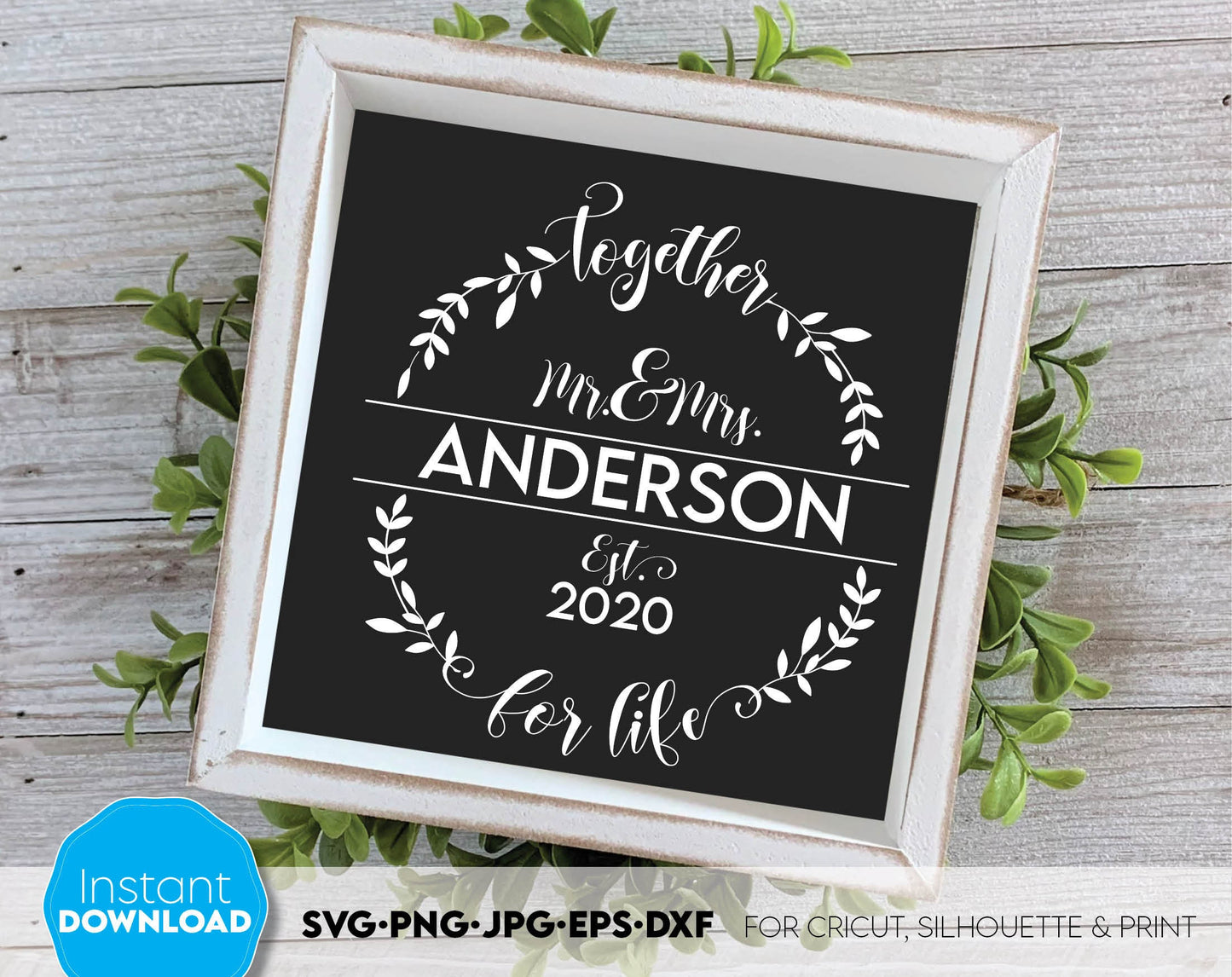 Together For Life Wreath Split Monogram for Your Wedding sign gift ideas. Mr. and Mrs. wedding last name sign. SVG, PNG, JPG, EPS, DXF files included. Compatible with Cricut and others machines. Use for sublimation or laser cut projects as well.