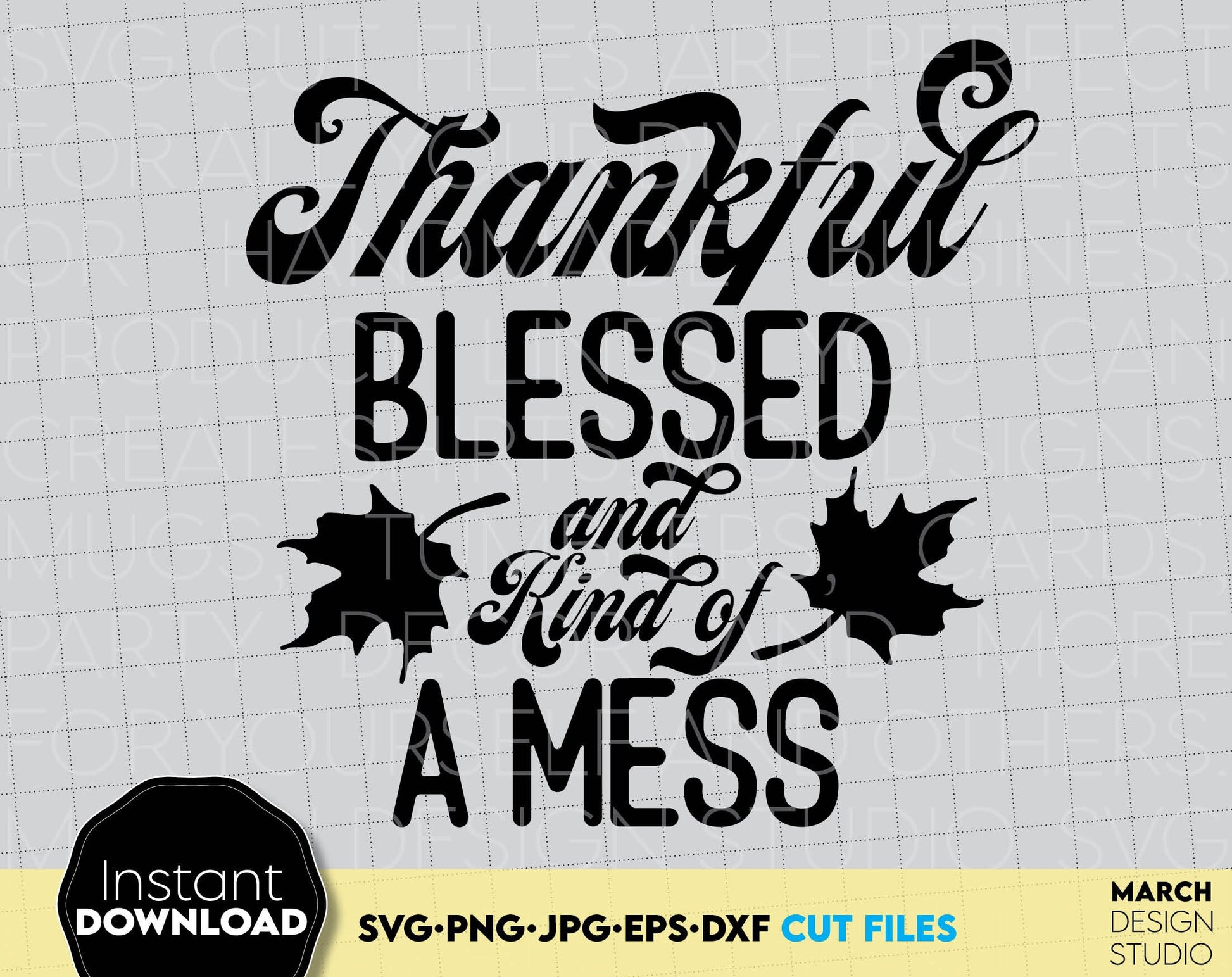 Thankful Blessed and Kind of a Mess SVG Thanksgiving Shirt SVG Files For Cricut Thankful Shirt Svg Thanksgiving Decor Autumn Svg Png Dxf Eps