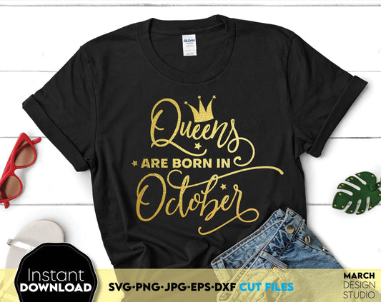 Queens Are Born In october design for Birthday Queen shirt. SVG, PNG, JPG, EPS, DXF file included. Compatible with Cricut, Silhouette and others machines. Use for sublimation or laser cut projects as well. Buy now for a good - discount price. Enjoy!