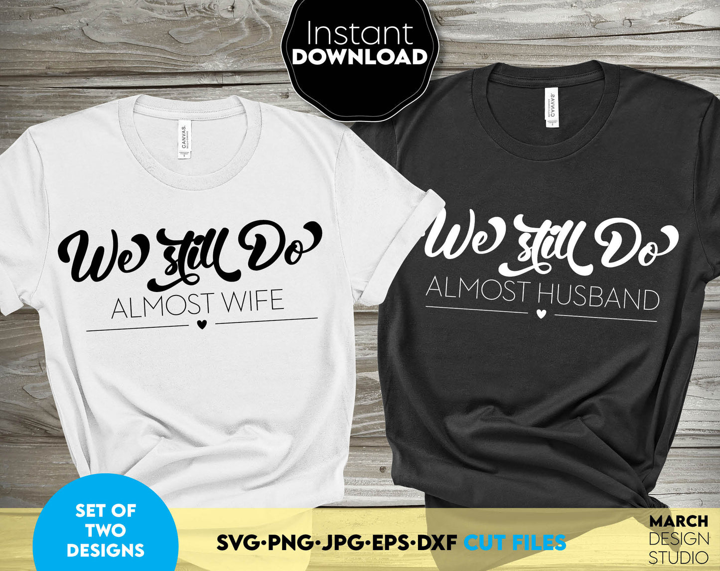 We Still Do Anniversary SVG Wedding SVG Shower Gift Almost Wife Svg Almost Husband Svg Files for Cricut Jpg Dxf Eps Png Digital Engaged Tee