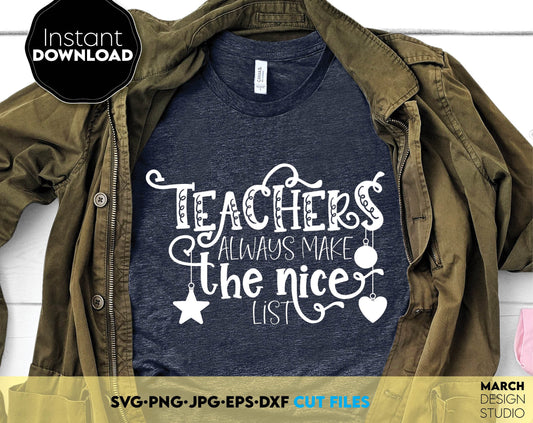 Teachers always make the nice list - teacher Christmas shirt design. SVG, PNG, JPG, EPS, DXF files included. Compatible with Cricut, Silhouette or other machines. Cut from vinyl, use for sublimation or laser cut projects. Buy now for a good price!