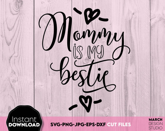 Mommy is my bestie - Your Mothers Day design. SVG, PNG, JPG, EPS and DXF files included. Compatible with Cricut, Silhouette and others machines. Use for sublimation or laser cut projects as well. Buy now for a good - discount price. Enjoy!