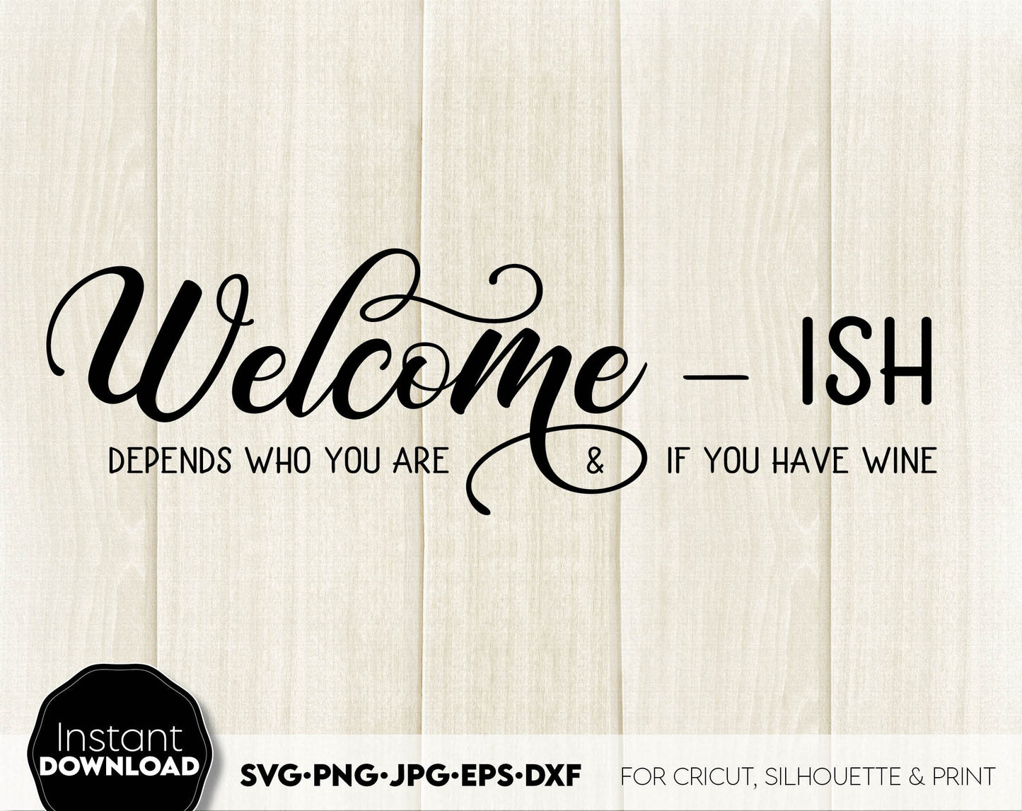 Welcome-ish designs bundle for Your home front porch door hangers or other events. SVG PNG JPG EPS DXF files included. Compatible with Cricut, Silhouette or other equipment. Cut from vinyl, use for sublimation or laser cut / grave projects. Buy now!