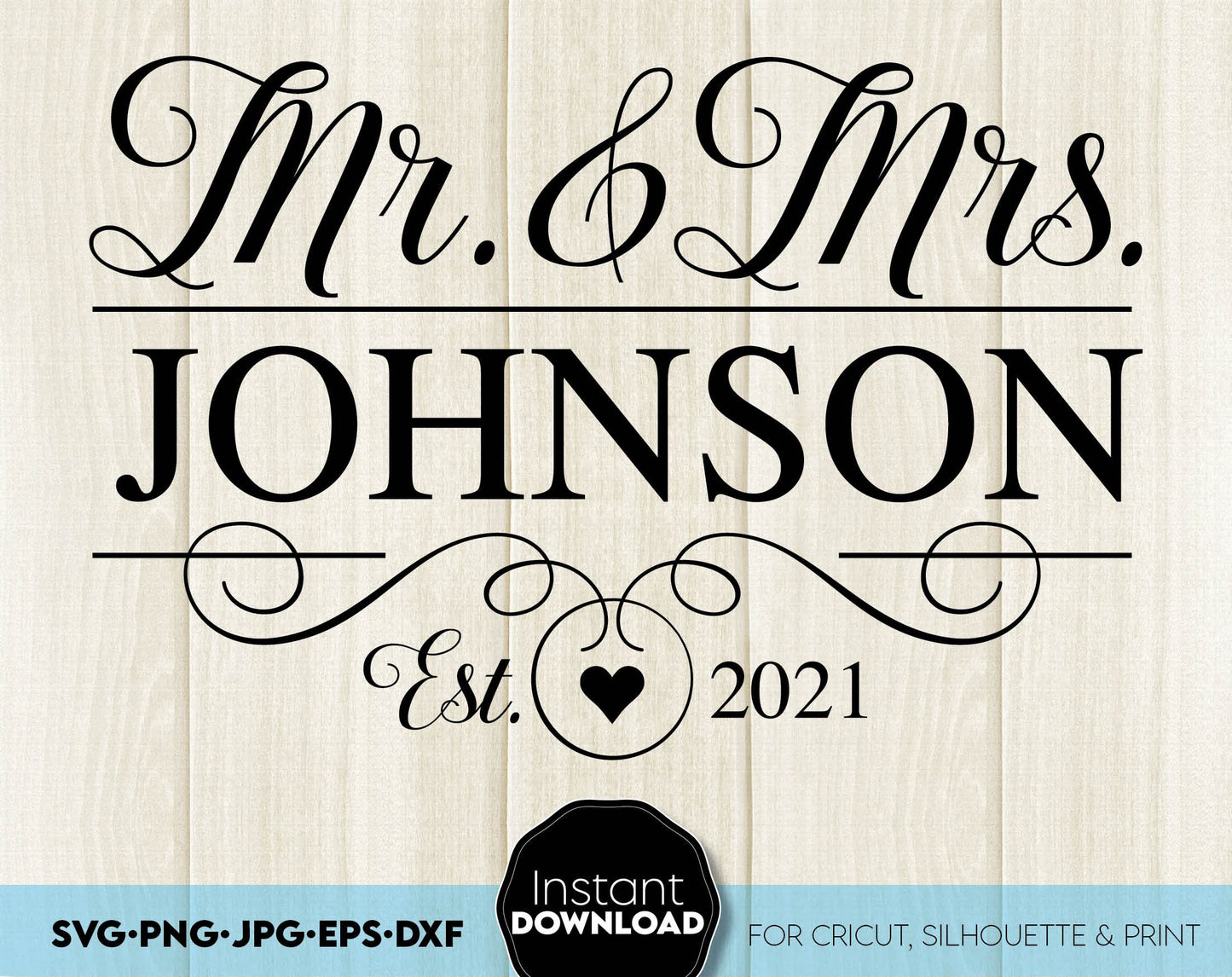 Mr and Mrs custom wedding sign with faily name and Est. year on it. SVG PNG JPG EPS DXF files included. Compatible with Cricut, Silhouette or other equipment. Cut from vinyl, use for sublimation or laser cut or grave projects. Buy now and enjoy!