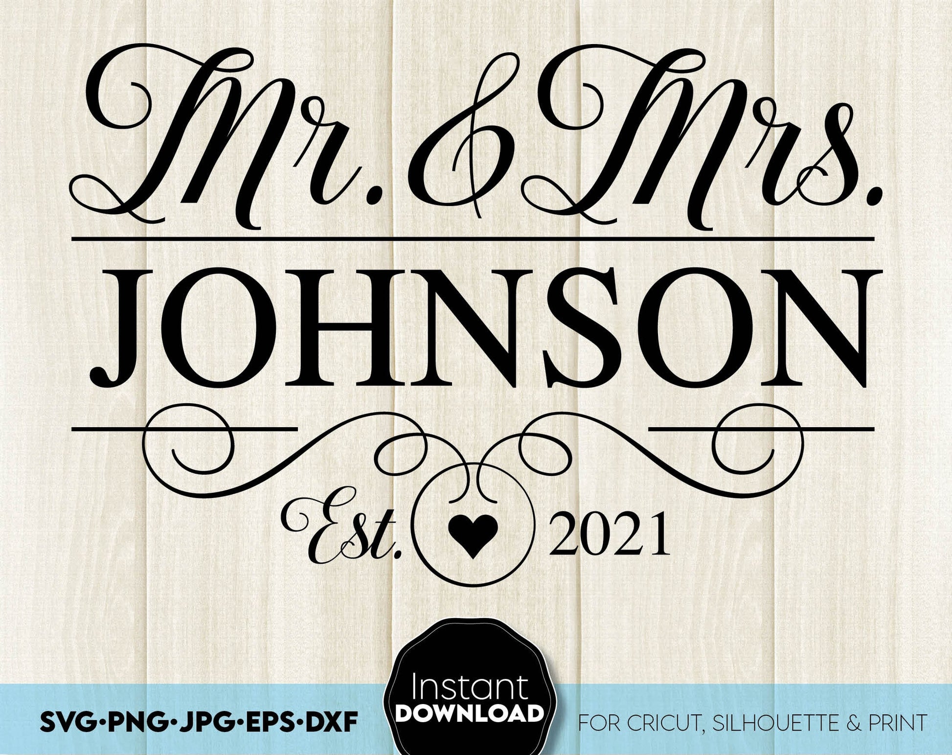 Mr and Mrs custom wedding sign with faily name and Est. year on it. SVG PNG JPG EPS DXF files included. Compatible with Cricut, Silhouette or other equipment. Cut from vinyl, use for sublimation or laser cut or grave projects. Buy now and enjoy!