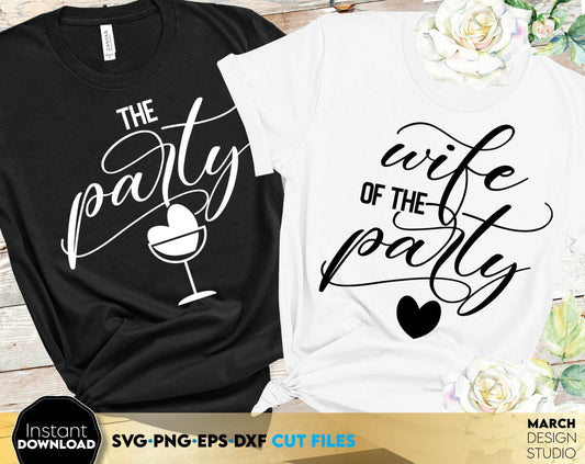 The party and wife of the party shirt designs. SVG PNG JPG EPS DXF files included. Compatible with Cricut, Silhouette or other equipment. Cut from vinyl, use for sublimation or laser cut or grave projects. Buy now for a good price and enjoy!