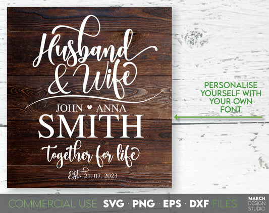 Husband and Wife Together for life home decor for Your Wedding decoration or use as gift. SVG, DXF, EPS, PNG file formats allow use this design with vinyl, sublimation or laser cut files.Compatible with Cricut, Silhouette machines. Buy now and enjoy!