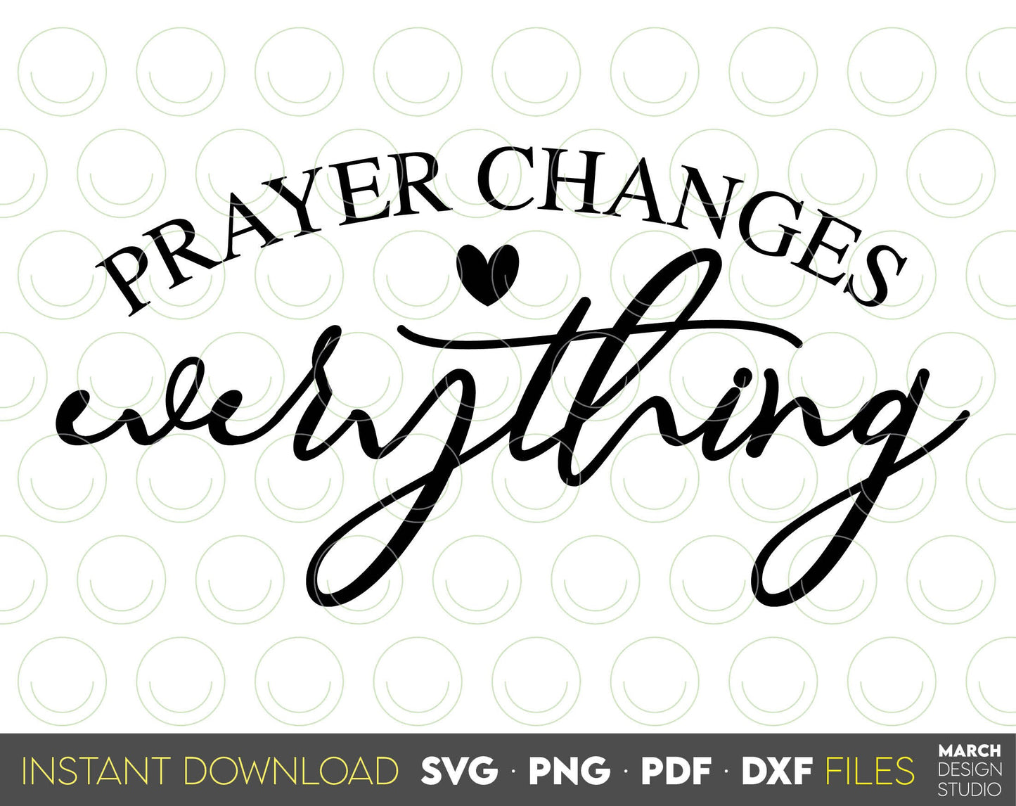 Prayer Changes Everything. Inspirational and religious quote for Your gift ideas. SVG, PNG, PDF and DXF files included. Use for cutting from vinyl, sublimation or laser cut projects. Compatible with Cricut, Silhouette and other equipment. Buy now!