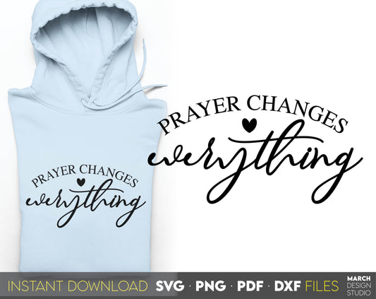 Prayer Changes Everything. Inspirational and religious quote for Your gift ideas. SVG, PNG, PDF and DXF files included. Use for cutting from vinyl, sublimation or laser cut projects. Compatible with Cricut, Silhouette and other equipment. Buy now!