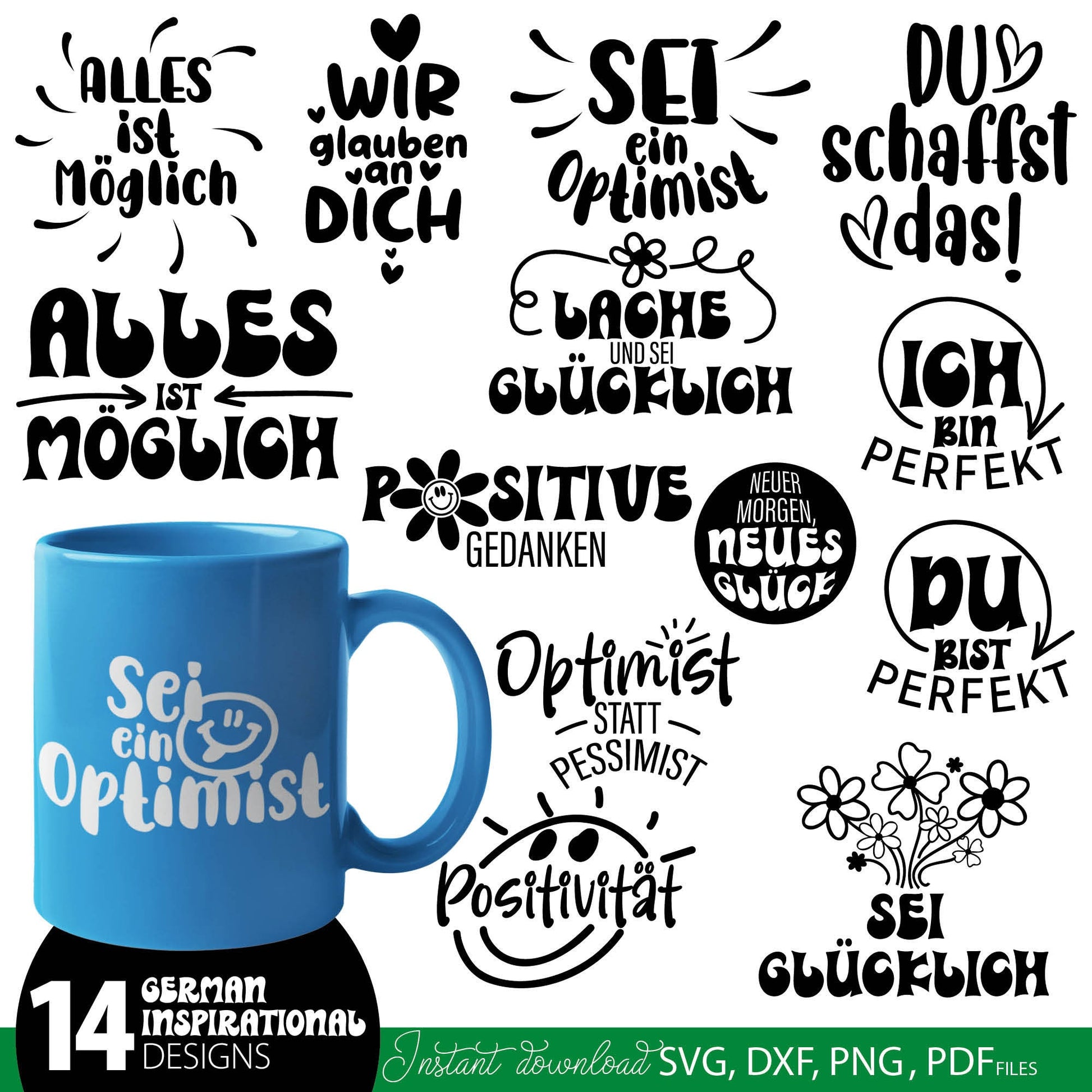 German positive, optimistic and motivational quotes Plotter Files.  Compatible with Cricut, Silhouette, Glowforge, other machines. Use for sublimation or laser cut projects as well. Buy now and enjoy! Discount prices available.