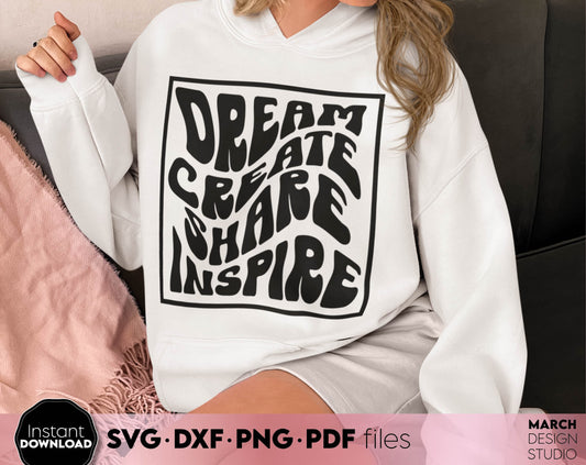 Dream Create Share Inspire with Wavy font Boho style design. SVG DXF PNG PDF files included. Compatible with Cricut, Silhouette or sublimation printers. Cut from vinyl, use for sublimation or laser cut or grave projects. Buy now and enjoy!