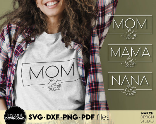 Mom Mama Nana Est. 2024 Shirt Design for Mom Birthday or Mothers Day Gift ideas. SVG DXF PNG PDF files included. Compatible with Cricut, Silhouette or other equipment. Cut from vinyl, use for sublimation or laser cut or grave projects. Buy now!