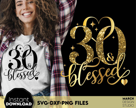 30 and blessed Birthday shirt design for cutting from vinyl and glittered PNG included for Your sublimation projects. SVG, PNG, EPS, DXF files included. Compatible with Cricut, Silhouette and other machines. Buy now for a good price and enjoy!