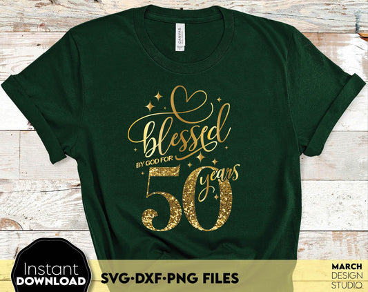 Blessed by God for 50 Years gold glittered and black Birthday shirt design. SVG DXF PNG files included. Compatible with Cricut, Silhouette or other equipment. Cut from vinyl, use for sublimation or laser cut or grave projects. Buy now and enjoy!